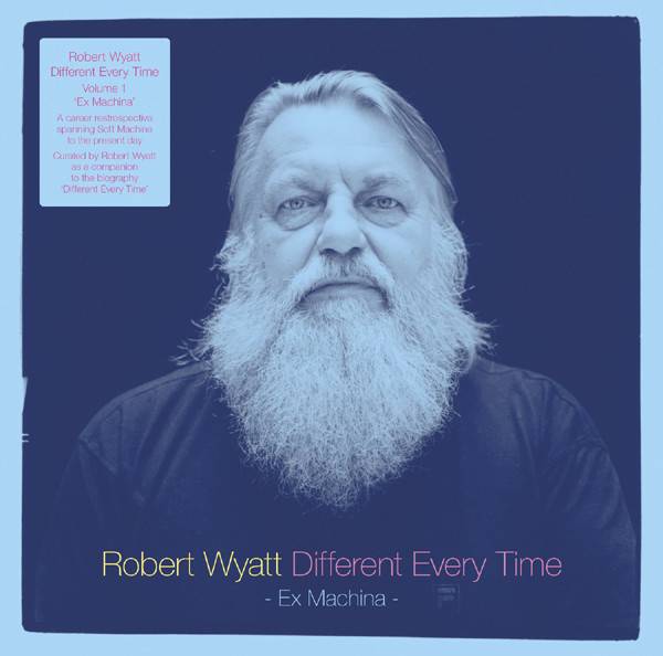 Robert Wyatt – Different Every Time Volume 1 (Ex Machina) (2LP)